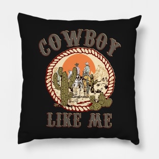 Cowboy Like Me funny you're a cowboy like me Pillow