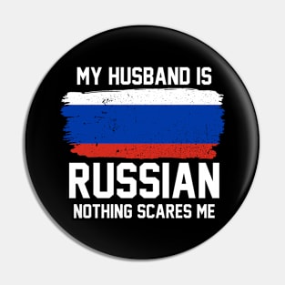 My Husband is Russian Nothing Scares Me Pin