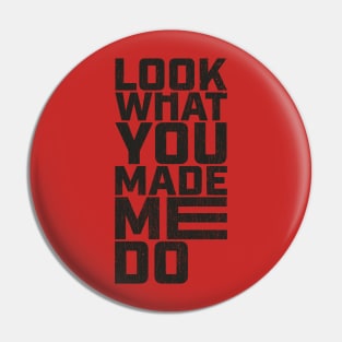 look-what-you-made-me-do Pin