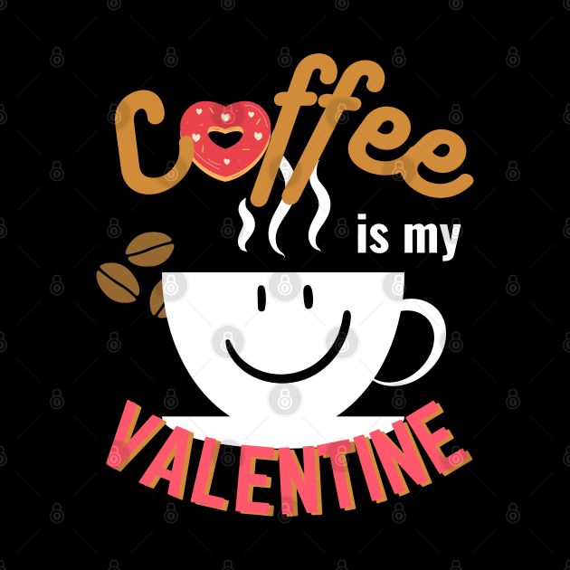 Happy Valentine's Day; Coffee is my Valentine by Rechtop