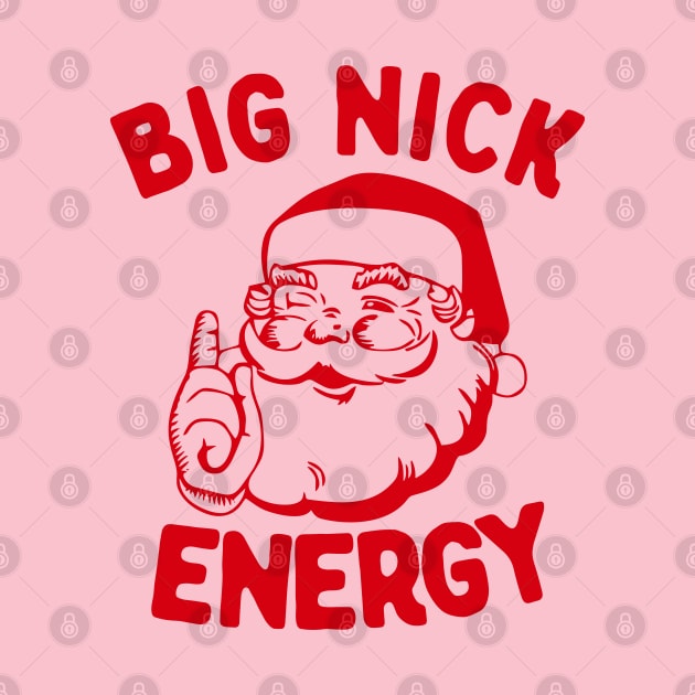 Big Nick Energy Funny Christmas Santa Funny Holiday by TrikoNovelty