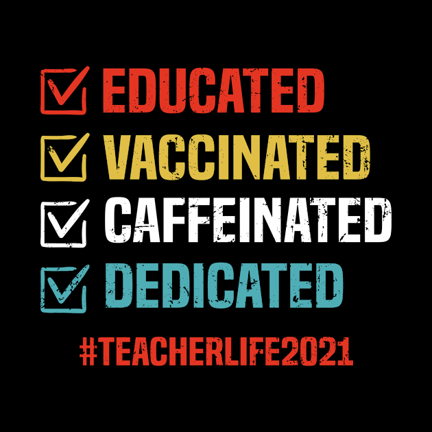 Educated Vaccinated Caffeinated Dedicated vintage Teacher Life 2021 by Spreadlove