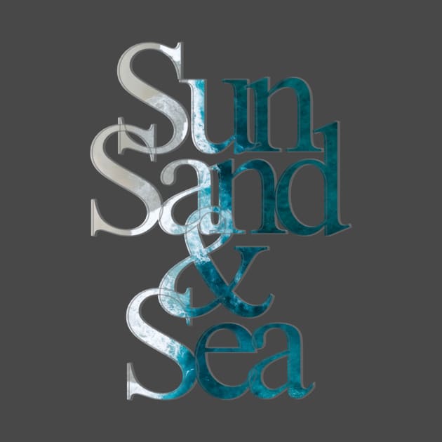 Sun Sand & Sea by afternoontees