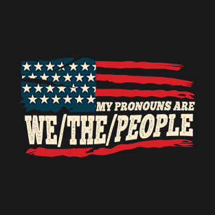 My Pronouns Are We The People T-Shirt