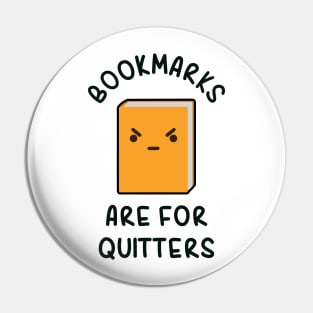 Bookmarks are for quitters - Funny Libarian Pin