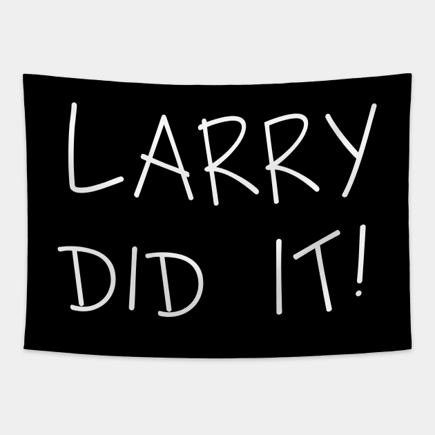 LARRY DID IT! (White) Tapestry by Roufxis