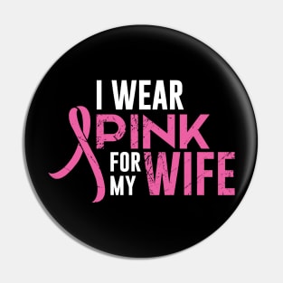 I Wear Pink For My Wife Cancer Awareness Pink Ribbon Pin