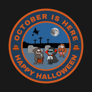 October is here Happy Halloween T-Shirt