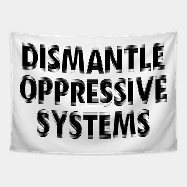 Dismantle Oppressive Systems Tapestry by Dusty Dragon