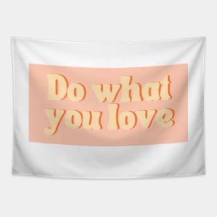 Do What You Love - Inspiring and Motivational Quotes Tapestry