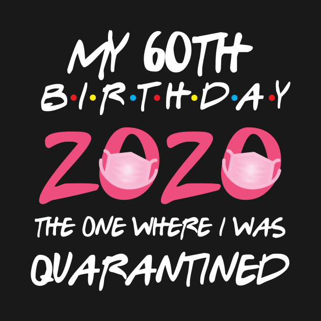 60th birthday 2020 the one where i was quarantined  funny bday gift by GillTee