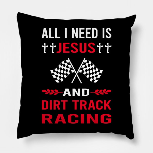 I Need Jesus And Dirt Track Racing Race Pillow by Bourguignon Aror