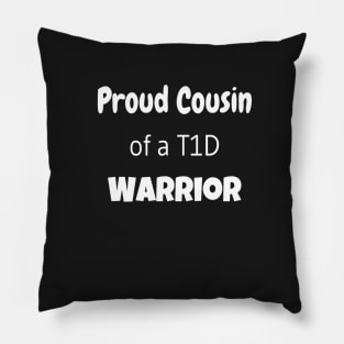 Proud Cousin of a T1D Warrior - White Text Pillow