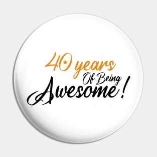 Celebration of 40th, 40 Years Of Being Awesome Pin