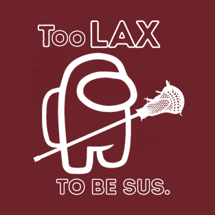 Lacrosse Among Us Sus, Lax Sus T-Shirt