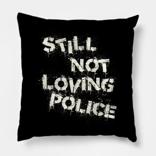 Still Not Loving Police Pillow