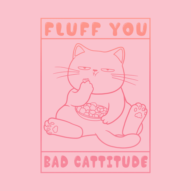 Fluff You Bad Cattitude by yamatonadira