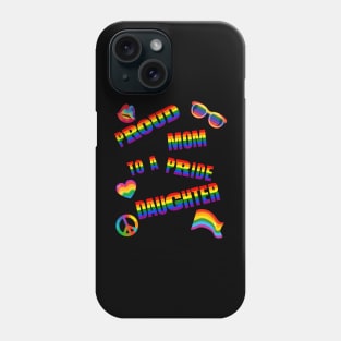 Proud Mom to a Pride Daughter Phone Case