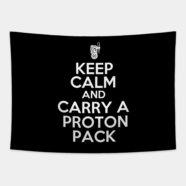 Keep Calm and Carry a Proton Pack Tapestry by masciajames