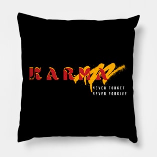 Karma Never Forget Never Forgive Pillow