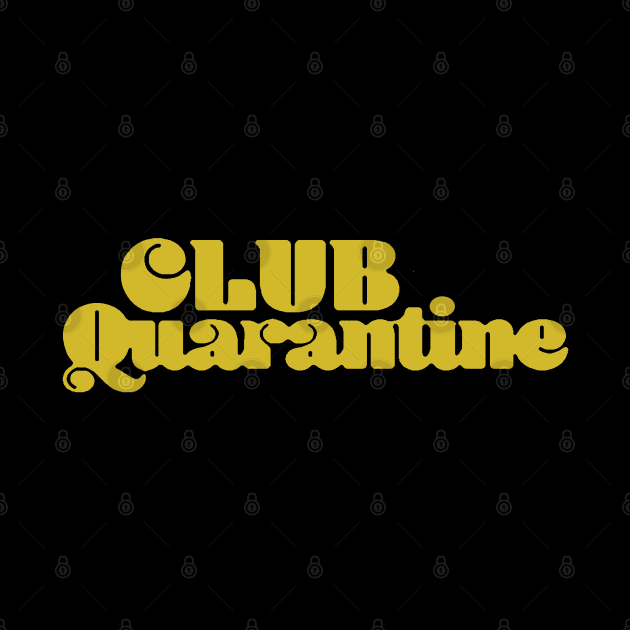 CLUB QUARANTINE by thedeuce
