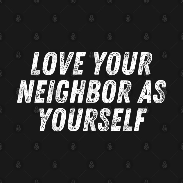 Christian Quote Love Your Neighbor As Yourself by Art-Jiyuu