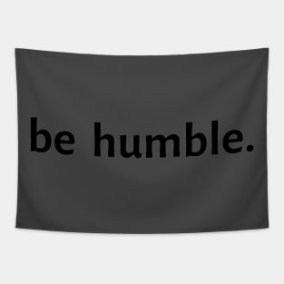 Be Humble. Tapestry