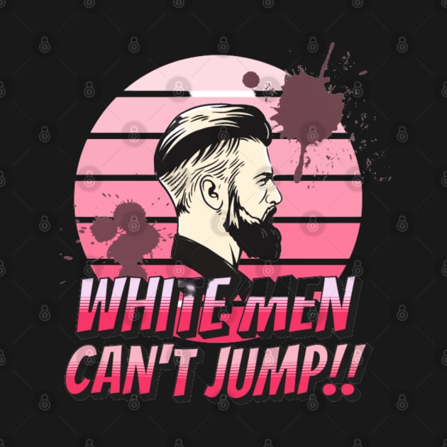 Funny Why White Men Can't Jump by Vortex.Merch