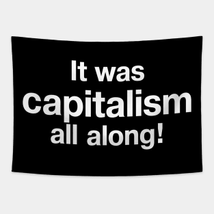 It was capitalism all along! Tapestry