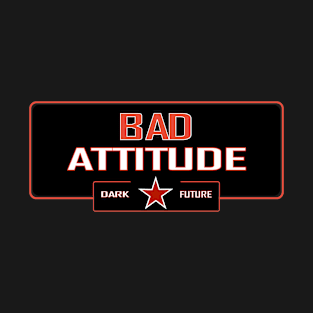 Bad attitued T-Shirt