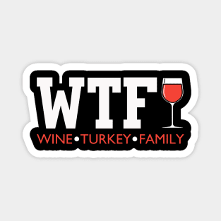 WTF Wine Turkey Family Funny Thanksgiving Magnet