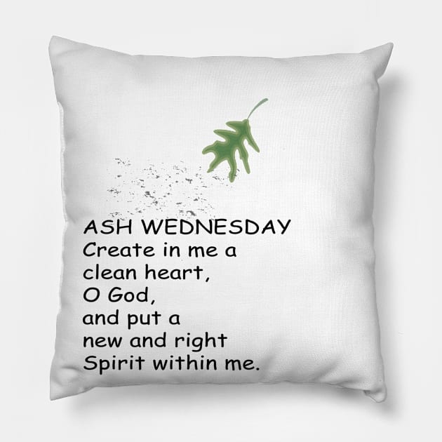 ASH WEDNESDAY create in me a clean heart,  O God, and put a new and right Spirit within me. Pillow by FlorenceFashionstyle