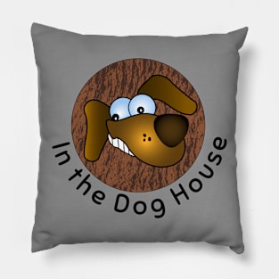 In the Dog Houst Pillow