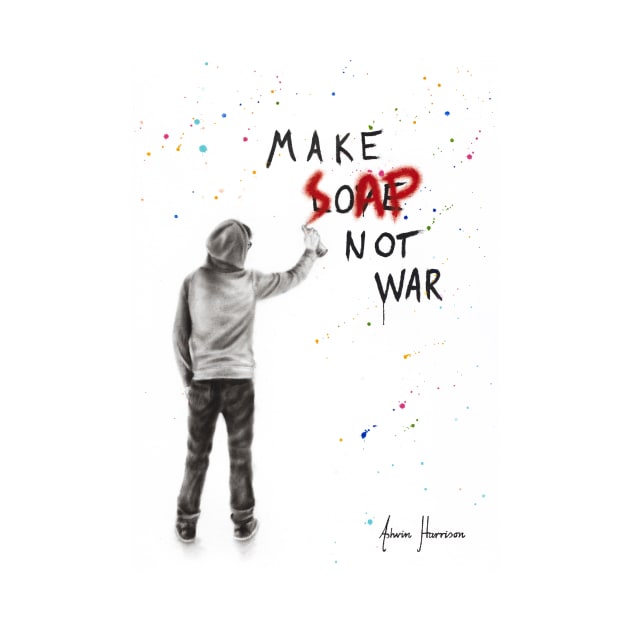 Make Soap Not War by AshvinHarrison