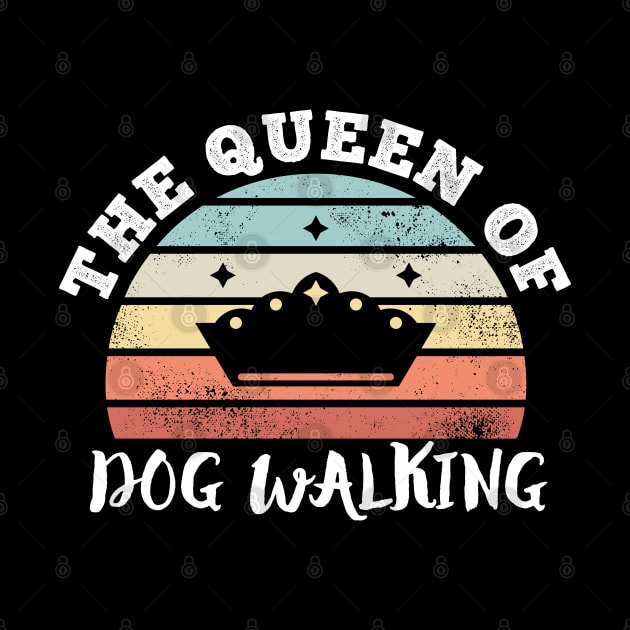 The Queen of Dog Walking Mother's Day Gifts by qwertydesigns