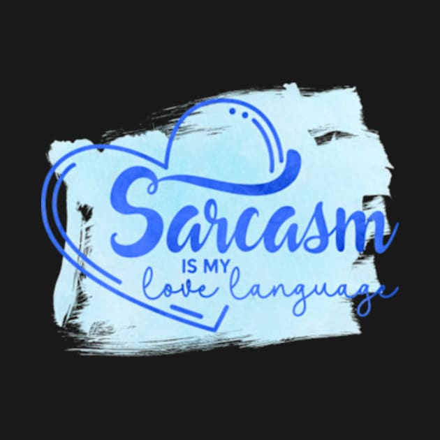 Sarcasm is my Love Language by MichaelStores