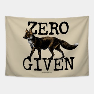 Zero Fox Given - funny, humorous not caring Tapestry