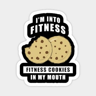 I'm Into Fitness, Fitness Cookies In My Mouth - Funny Magnet
