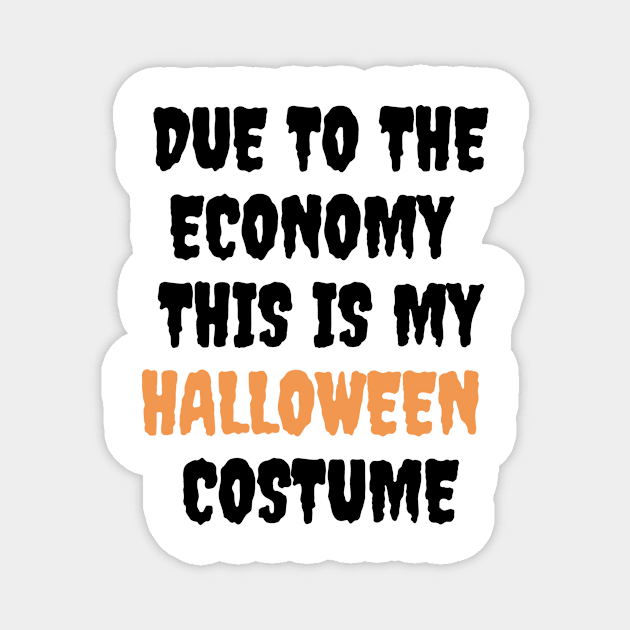 Due to the economy this is my halloween costume Magnet by retro bloom