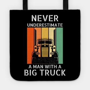 Never Underestimate A Man With A Big Truck 18 Wheeler Trucker Tote