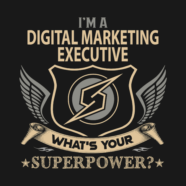 Digital Marketing Executive T Shirt - Superpower Gift Item Tee by Cosimiaart