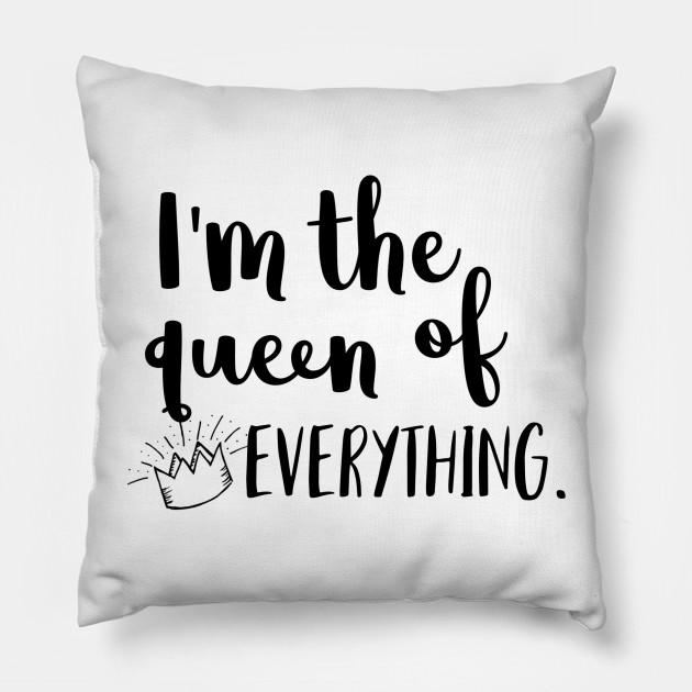 queen of everything pillow