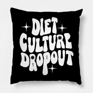 Diet Culture Dropout - Motivational Quotes Pillow