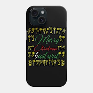 Merry Christmas bastard Phone Case