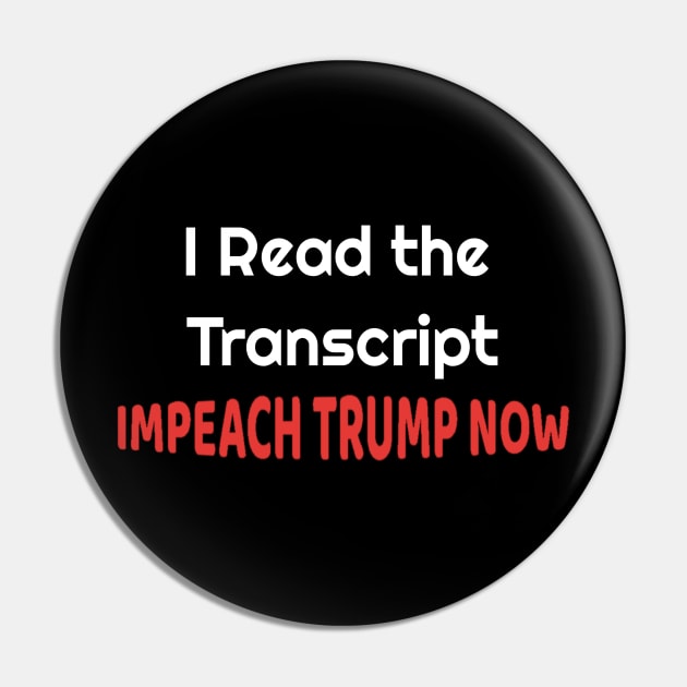 I Read the Transcript - IMPEACH TRUMP NOW - with USA Flag Pin by NaniMc