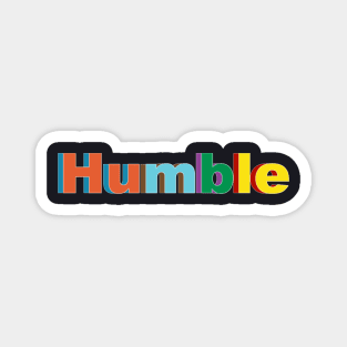 Be Humble Magnet