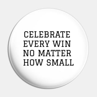 Celebrate Every Win Pin