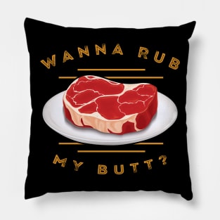 Wanna Rub My Butt ? Pillow