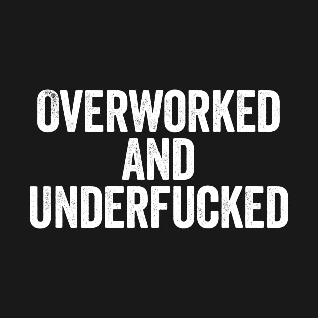 Overworked And Underfucked (White) by GuuuExperience