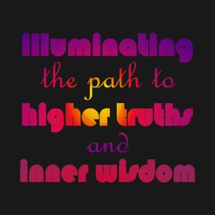 Illuminate Higher Truth Inner Wisdom 1 T-Shirt